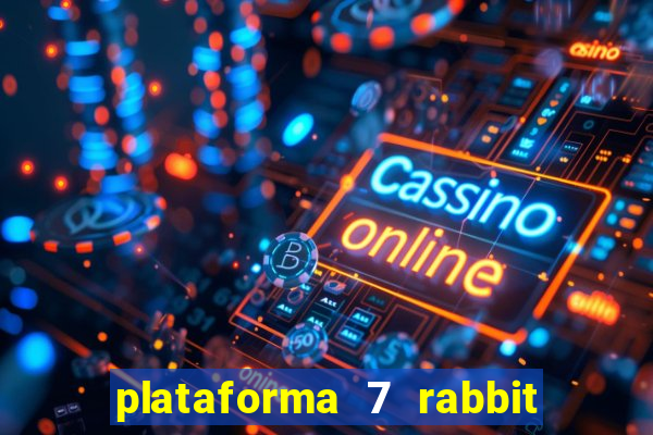 plataforma 7 rabbit paga mesmo